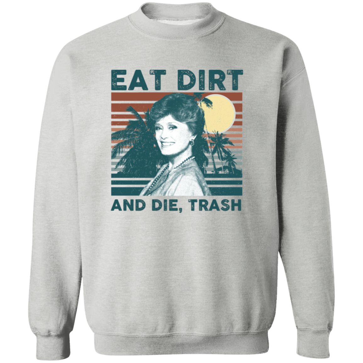 Eat Dirt And Die Vintage Pullover Sweatshirt