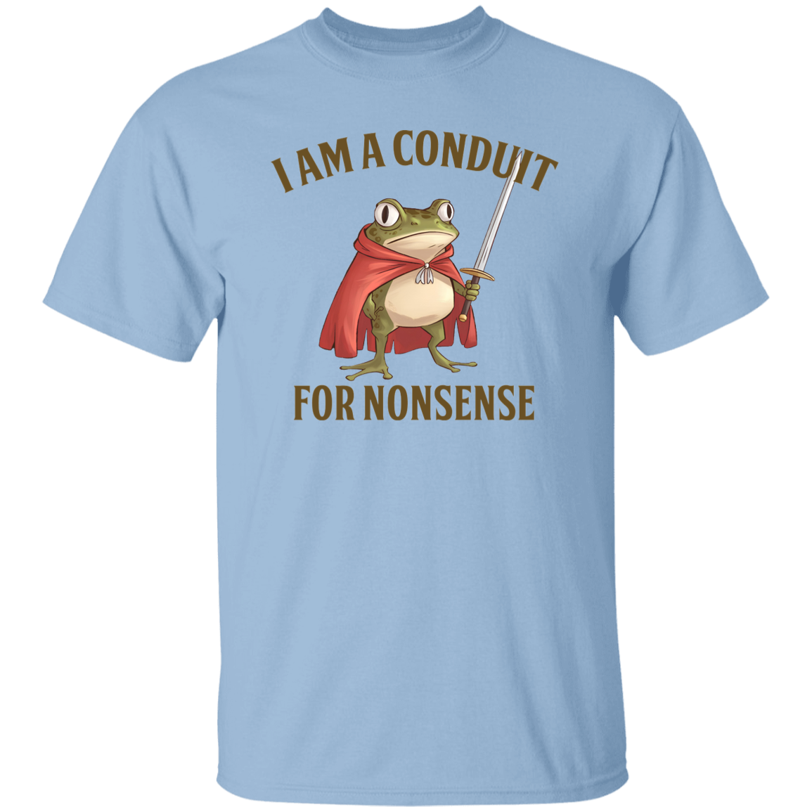 I Am A Conduit For Nonsense  T-Shirt - TS20122409