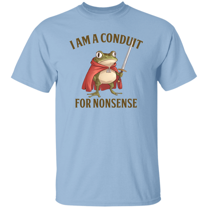 I Am A Conduit For Nonsense  T-Shirt - TS20122409