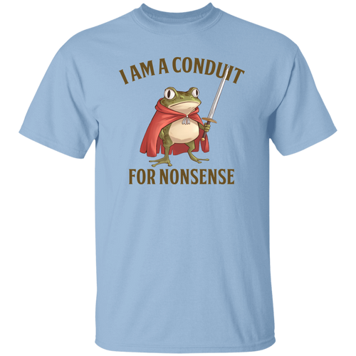 I Am A Conduit For Nonsense  T-Shirt - TS20122409