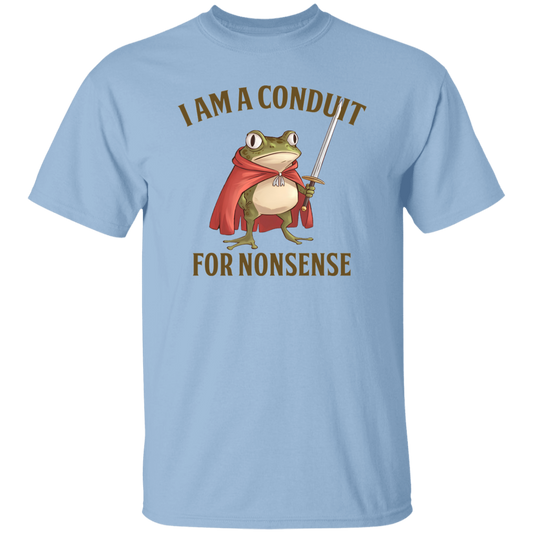 I Am A Conduit For Nonsense  T-Shirt - TS20122409