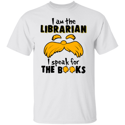 I Am The Librarian I Speak For The Books Teacher T-Shirt - lapicta