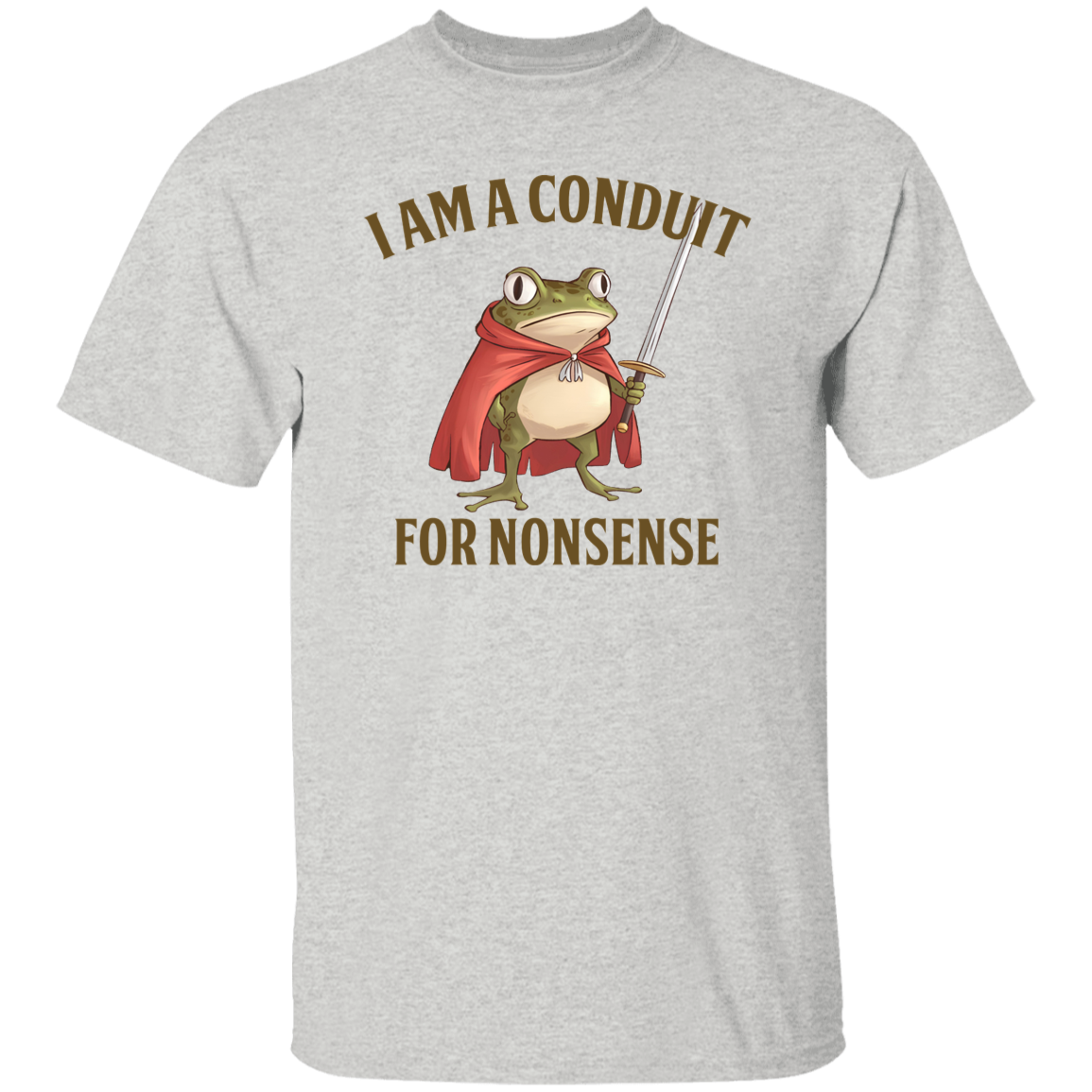 I Am A Conduit For Nonsense  T-Shirt - TS20122409