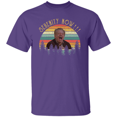 Serenity Now T-Shirt