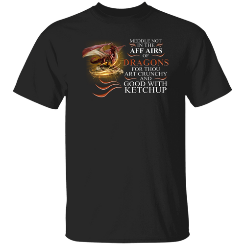 Meddle Not In The Affairs Of Dragons For Thou Art Crunchy And Good Vintage T-Shirt
