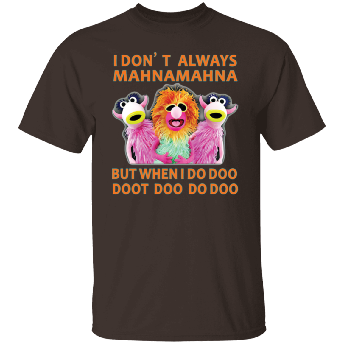 I Don't Always Mahna Mahna But When I Do Doo Doot Doo Do Doo T-Shirt - leleart