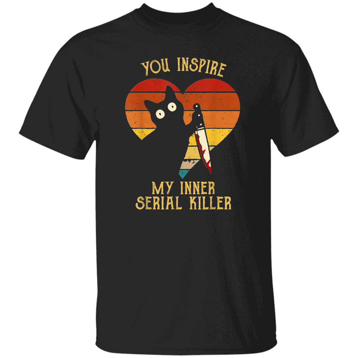 Funny Cat In Heart You Inspire Me Vintage My Inner Serial Killer Black T-Shirt - CDCraft