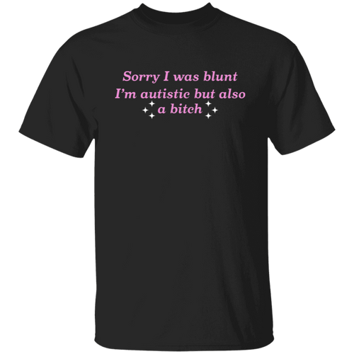 Sorry I Was Blunt I’m Autistic But Also A B*tch Unisex  T-Shirt - green - ID08012519