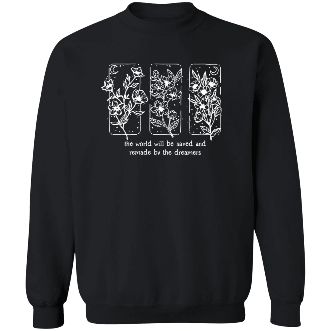 The World Will Be Saved And Remade By The Dreamers Funny Literature Teacher Vintage T-Shirt - SWEATSHIRT