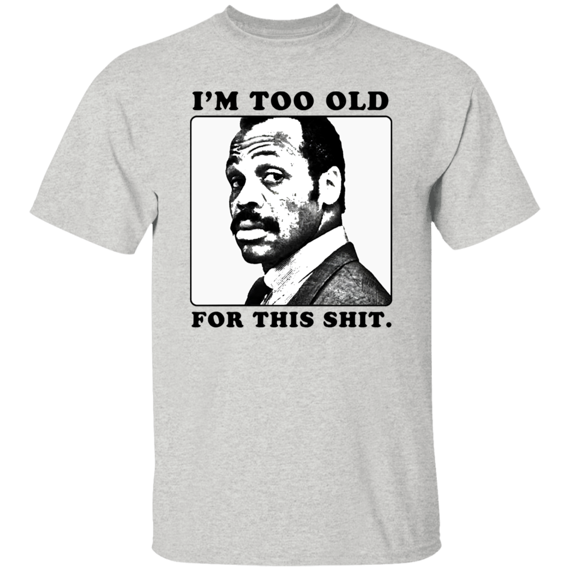 G500 5.3 oz. T-Shirt Roger Murtaugh Is Too Old For This Shit Lethal Weapon Unisex Vintage Shirt