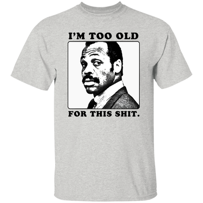 G500 5.3 oz. T-Shirt Roger Murtaugh Is Too Old For This Shit Lethal Weapon Unisex Vintage Shirt