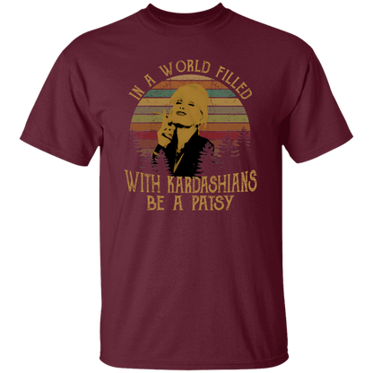 Kim Kardashian In A World Filled With Kardashians Be A Patsy Vintage T-Shirt - leleart