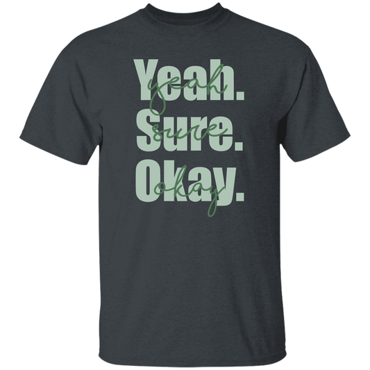 Yeah Sure Okay Unisex  T-Shirt - pelyn