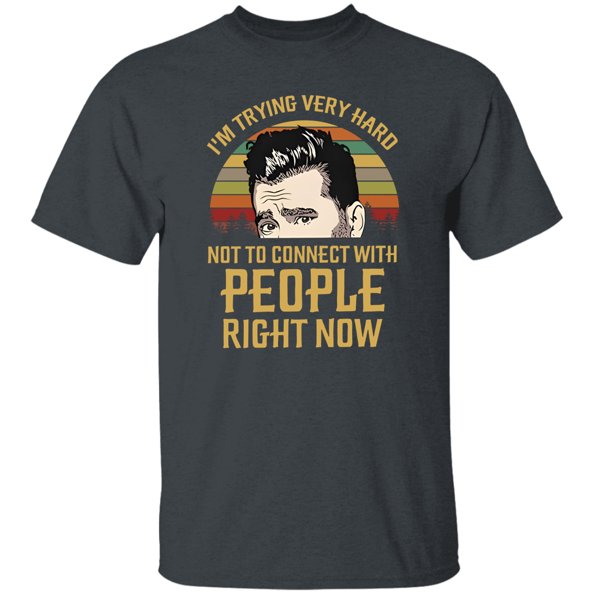 I'm Trying Very Hard Not to Connect With People Right Now T-Shirt