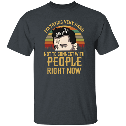 I'm Trying Very Hard Not to Connect With People Right Now T-Shirt