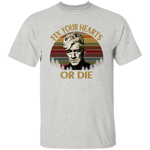 Retro Fix Your Hearts Or Die Unisex T-Shirt, David Lynch Shirt, David Lynch Vintage Shirt, David Lynch Gift, Twin Peaks Fans Gift	G500 5.3 oz. T-Shirt