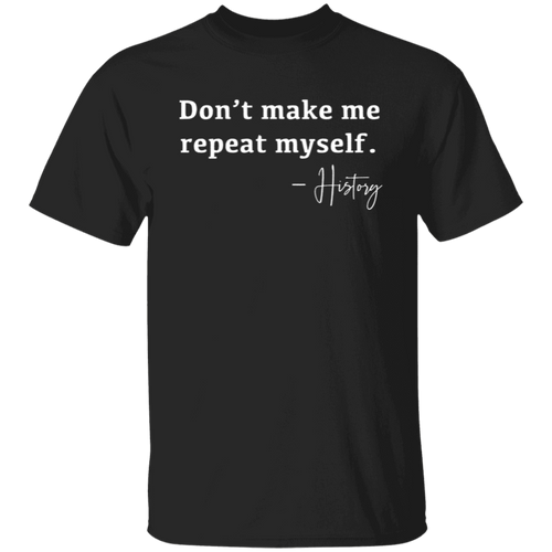 Don't Make Me Repeat Myself History Teacher Vintage Unisex T-Shirt - letter