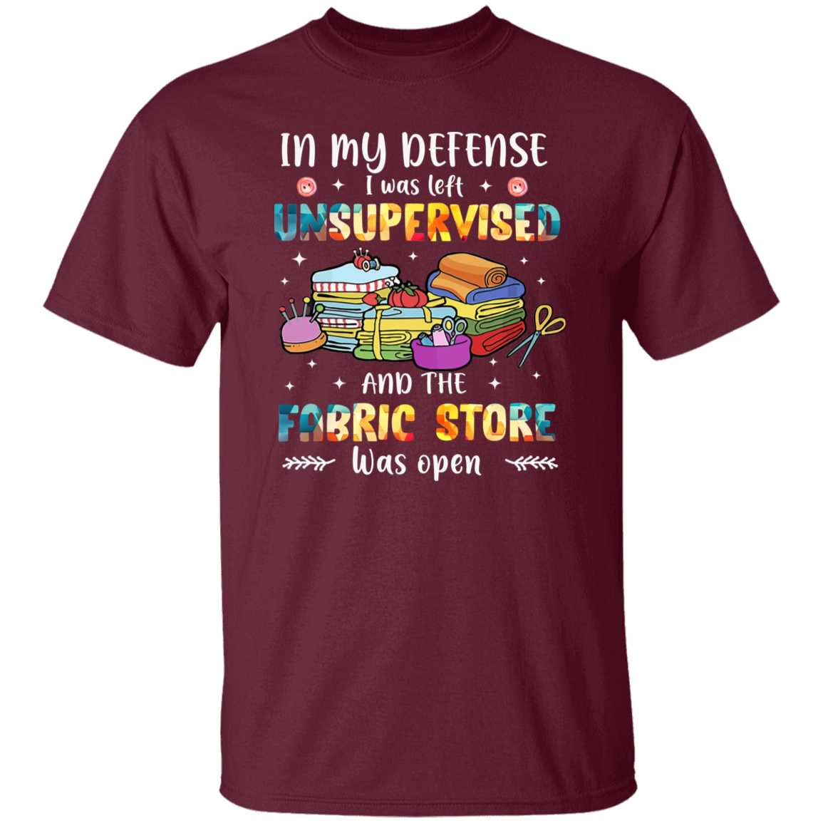 In My Defense I Was Left Unsupervised   T-Shirt - ID11102412