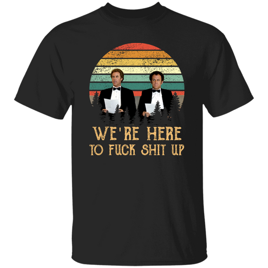 We’re Here To Fuck Shit Up Step Brothers John C. Reilly And Will Ferrell Vintage T-Shirt, Step Brothers Shirt, Funny Movies ShirtG500 5.3 oz. T-Shirt
