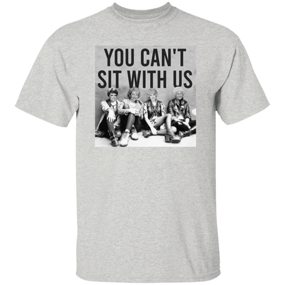 You Can't Sit With Us The Golden Girls T-Shirt - leleart