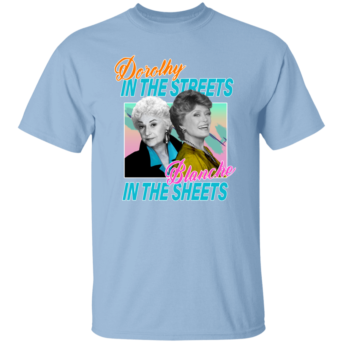 Dorothy in The Streets Blanche in The Sheets T-Shirt - leleart