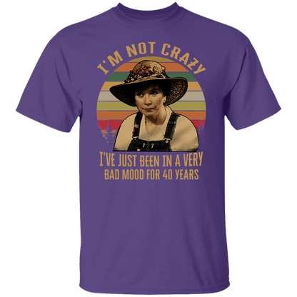 Steel Magnolias I'm Not Crazy I've Just Been In A Very Bad Mood T-Shirt - leleart