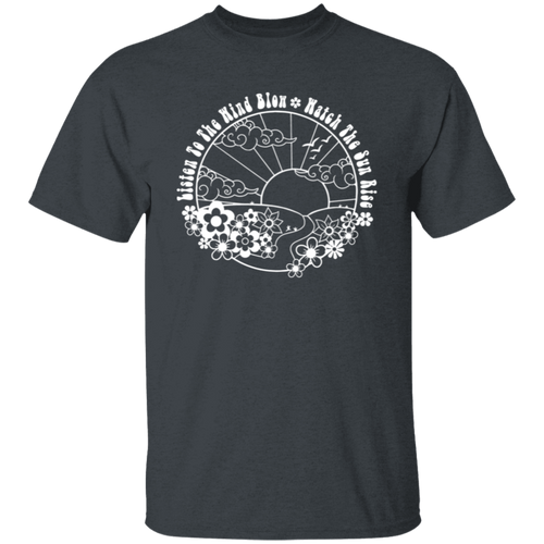 Listen To The Wind Blow Watch The Sun Rise Unisex  T-Shirt - maria