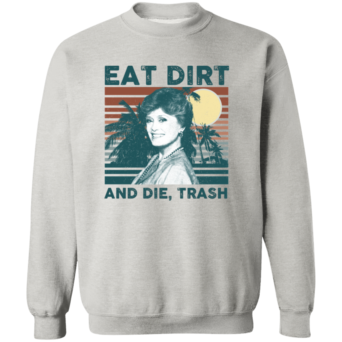 Eat Dirt And Die Vintage Pullover Sweatshirt