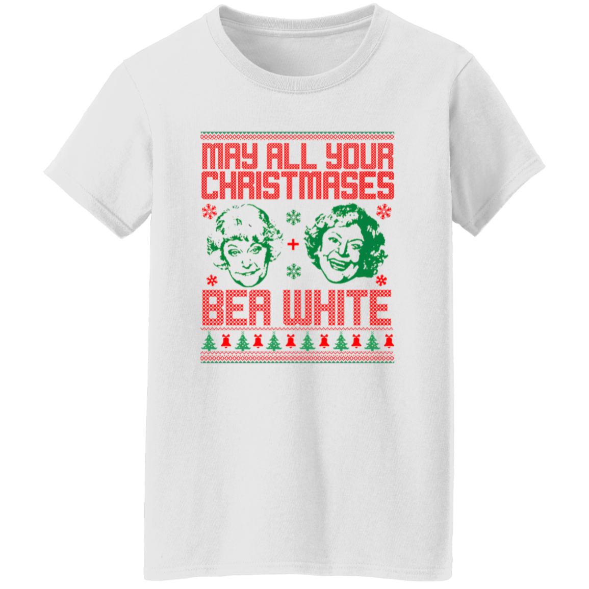 May All Your Christmases Bea White Funny Golden Girls Ugly Christmas T-Shirt - WOMEN