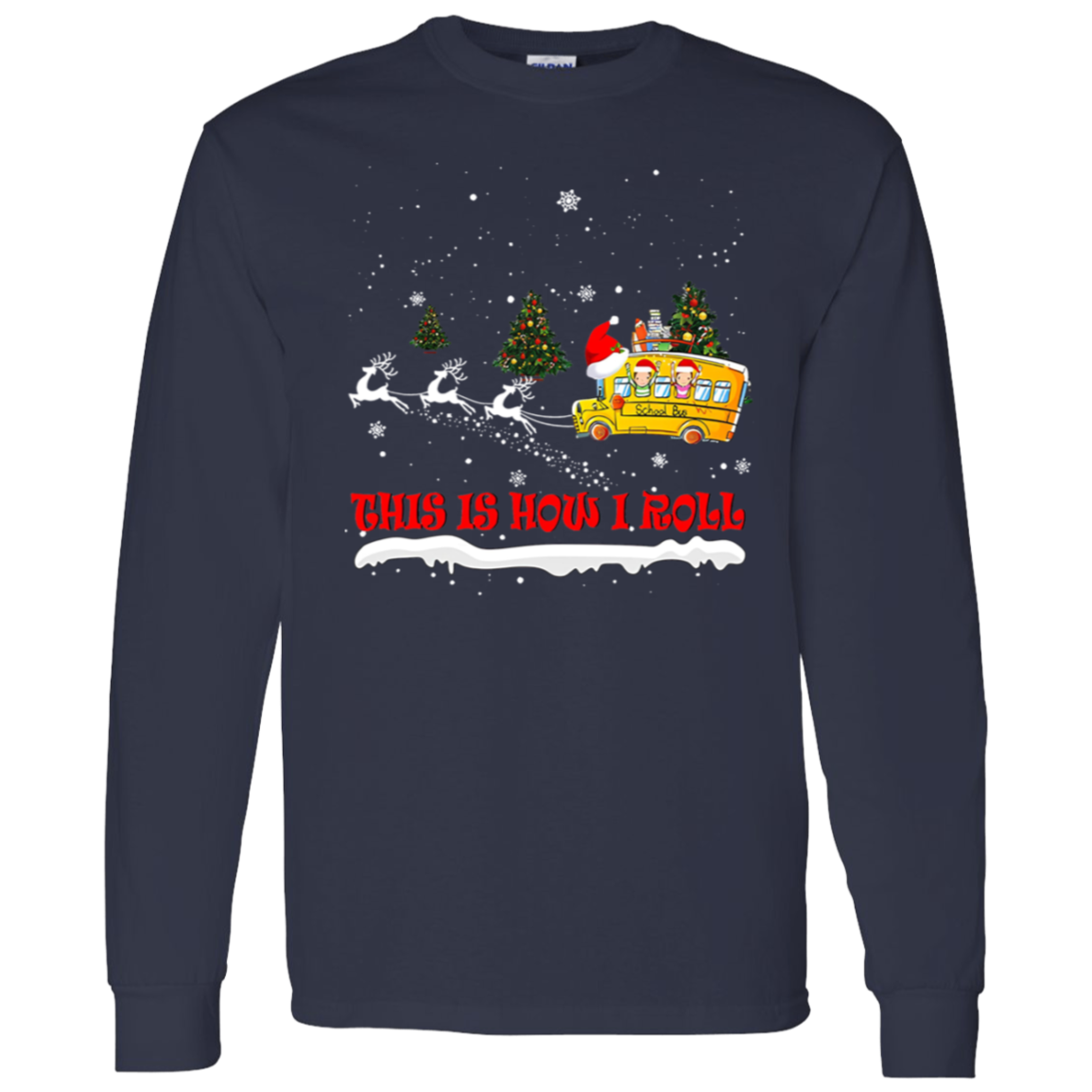 This Is How I Roll Christmas School Bus Teacher Vintage G540 LS T-Shirt 5.3 oz. - letter