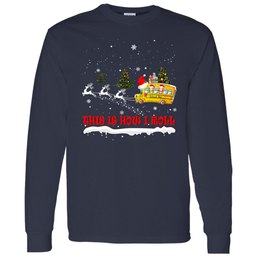 This Is How I Roll Christmas School Bus Teacher Vintage G540 LS T-Shirt 5.3 oz. - letter