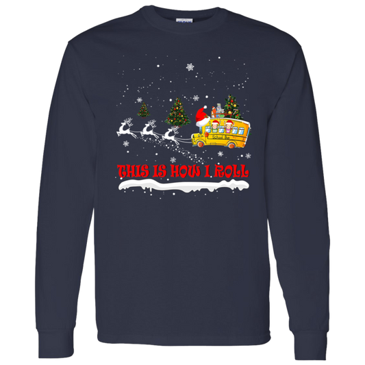 This Is How I Roll Christmas School Bus Teacher Vintage G540 LS T-Shirt 5.3 oz. - letter
