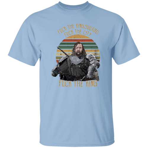 Fuck The Kingsguard Fuck The City Fuck The King Vintage T-Shirt, Sandor Clegane Shirt, The Hound Shirt, Sandor Clegane Shirt	G500 5.3 oz. T-Shirt
