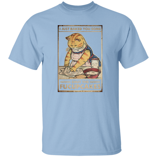 I Just Baked You Some Shut The Fucupcakes Vintage T-Shirt, Cat Shirt, Cat Lovers Shirt, Cat Vintage Shirt, Cupcake Shirt, Baking Shirt	G500 5.3 oz. T-Shirt