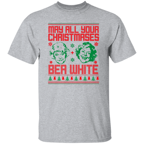 May All Your Christmases Bea White Funny Golden Girls Ugly Christmas T-Shirt
