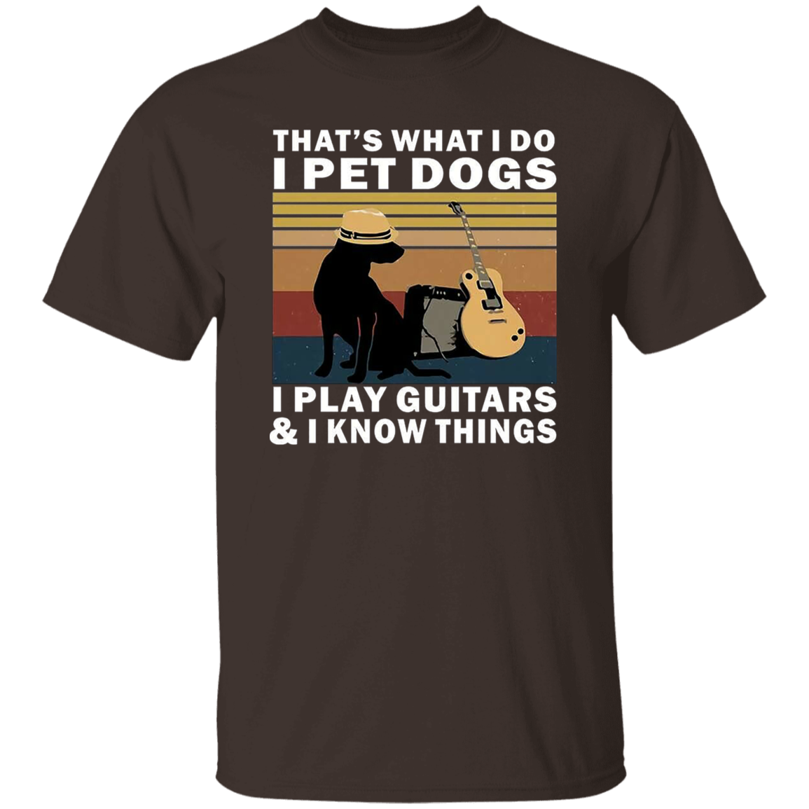 That's What I Do I Pet Dogs I Play Guitars And I Know Things T-Shirt - leleart
