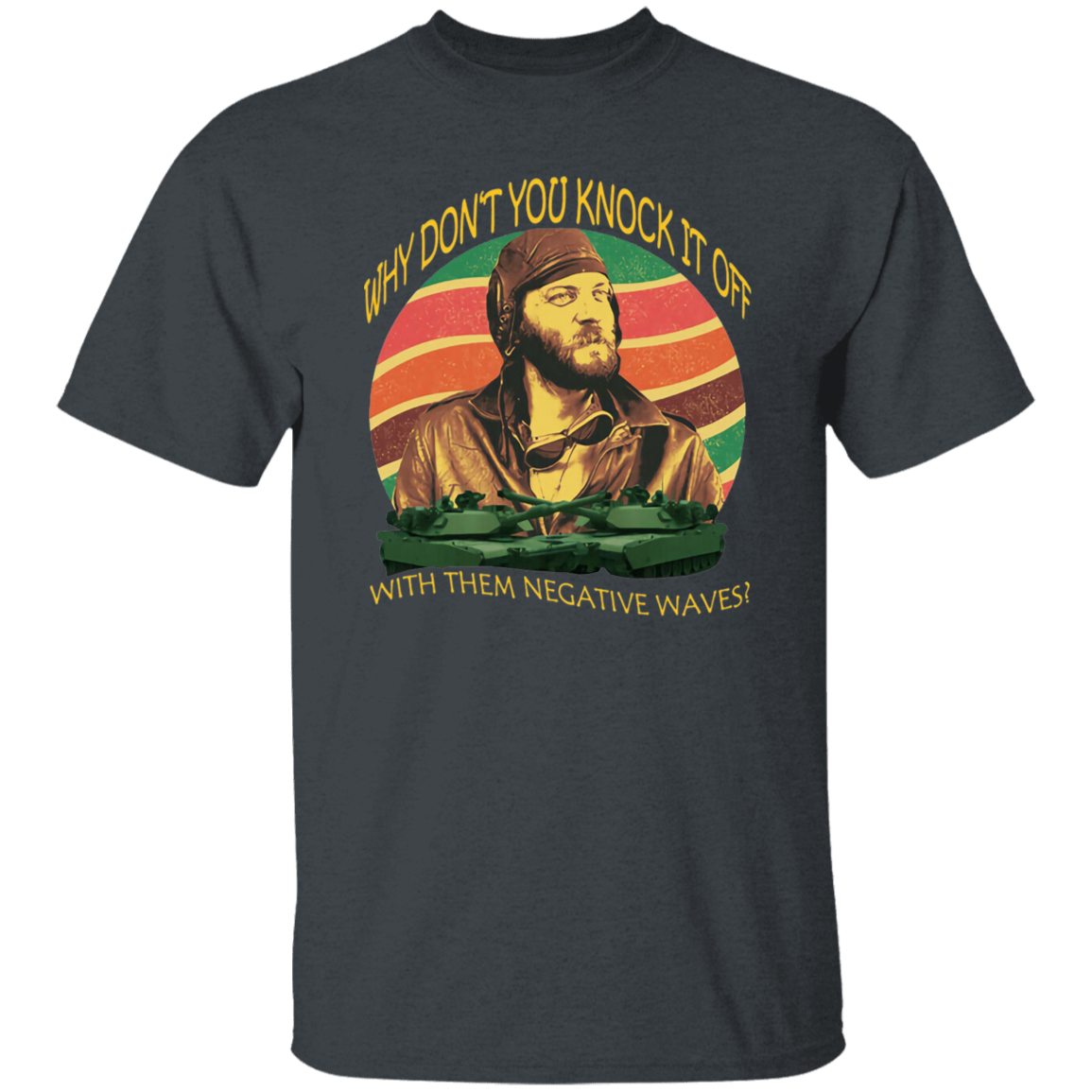 Why Don’t You Knock It Off With Them Negative Waves Vintage T-Shirt