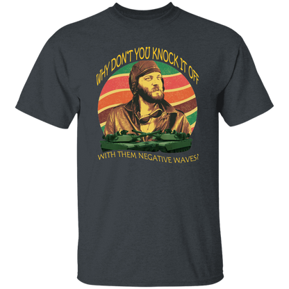 Why Don’t You Knock It Off With Them Negative Waves Vintage T-Shirt