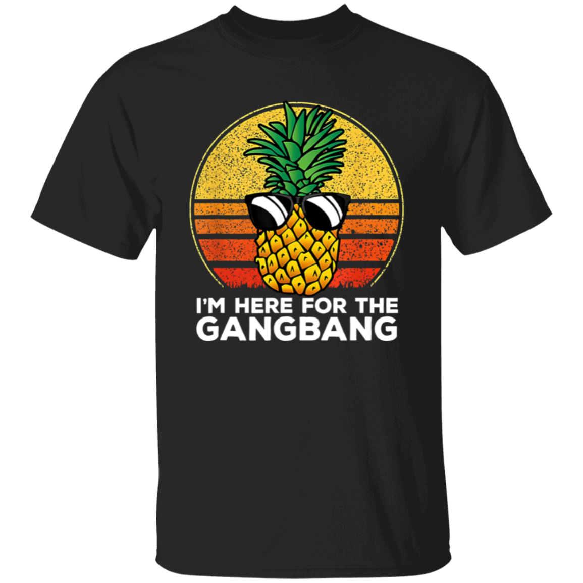 I'm Here For The Gangbang Upside Down Pineapple Swinger T-Shirt