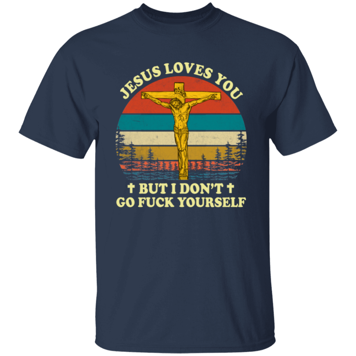 Jesus Loves You But I Don't Go Fuck Yourself Funny Christian Vintage Unisex T-Shirt - lucy