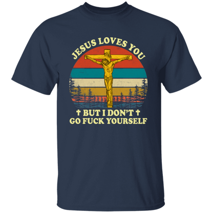 Jesus Loves You But I Don't Go Fuck Yourself Funny Christian Vintage Unisex T-Shirt - lucy
