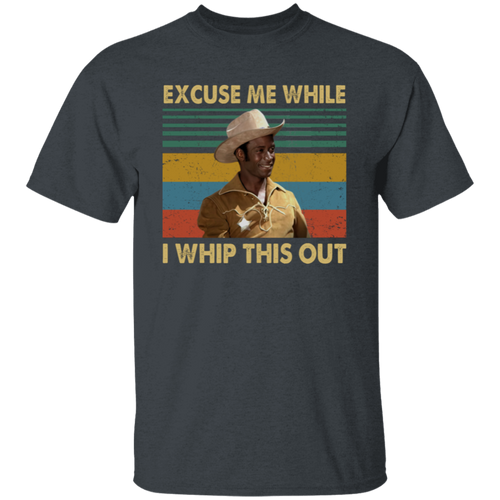 Blazing Saddle Excuse Me While I Whip This Out Unisex  T-Shirt - pelyn