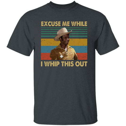 Blazing Saddle Excuse Me While I Whip This Out Unisex  T-Shirt - pelyn