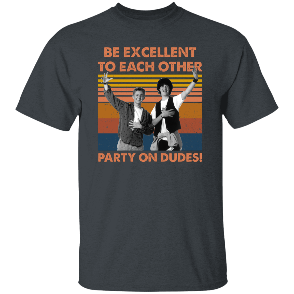 Be Excellent To Each Other Party On Dudes Vintage T-Shirt
