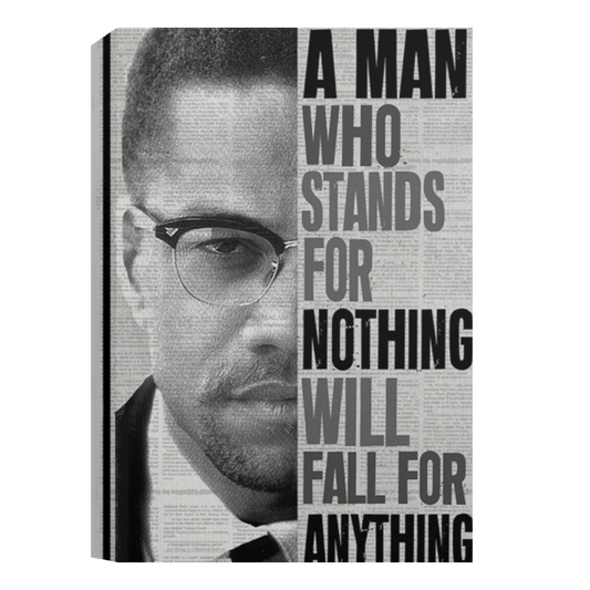 A Man Who Stands For Nothing Will Fall For Anything Malcolm Framed Canvas, Unframed Poster, Inspirational Canvas, Malcolm Quote Canvas	CANPO15 Deluxe Portrait Canvas 1.5in Frame