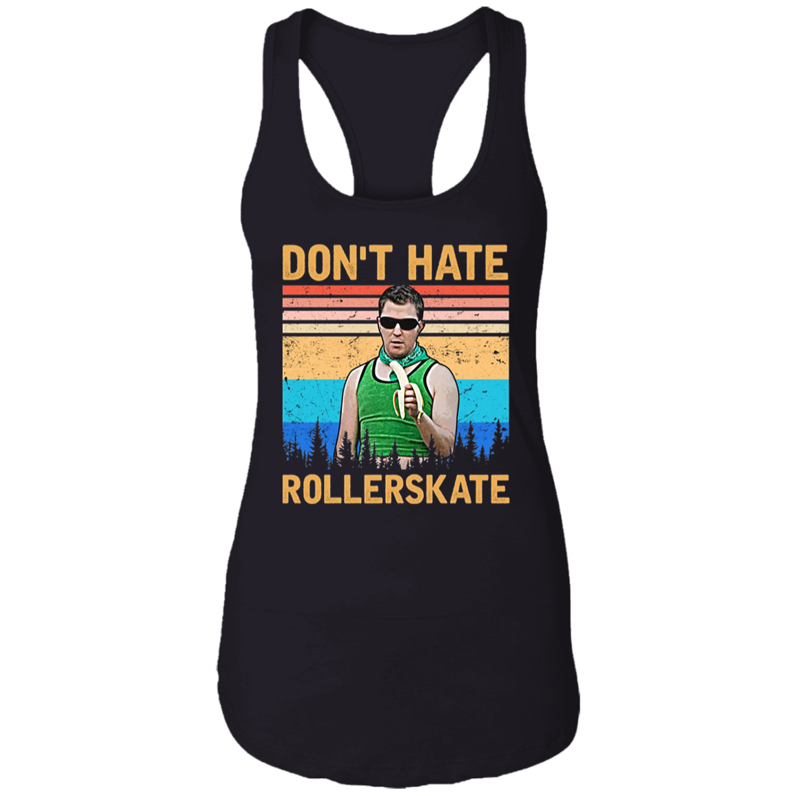 Reno 911 Don't Hate Rollerskate Vintage T-Shirt, Reno 911 Shirt, Terry Bernadino Shirt, Sheriff Shirt, Gift Tee For You And Your Friends	NL1533 Ladies Ideal Racerback Tank