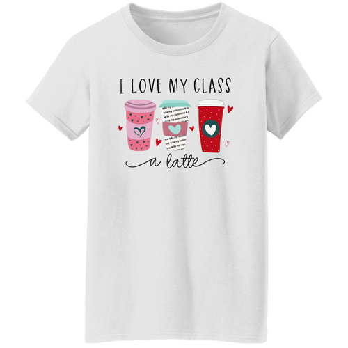 I Love My Class A Latte Teacher Vintage G500L Ladies' 5.3 oz. T-Shirt - letter - WOMEN