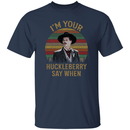 Doc Holliday I’m Your Huckleberry Say When T-Shirt - leleart