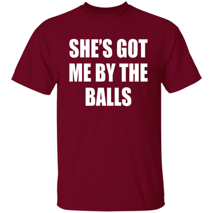 She's Got Me By The Balls  T-Shirt - ID16012522