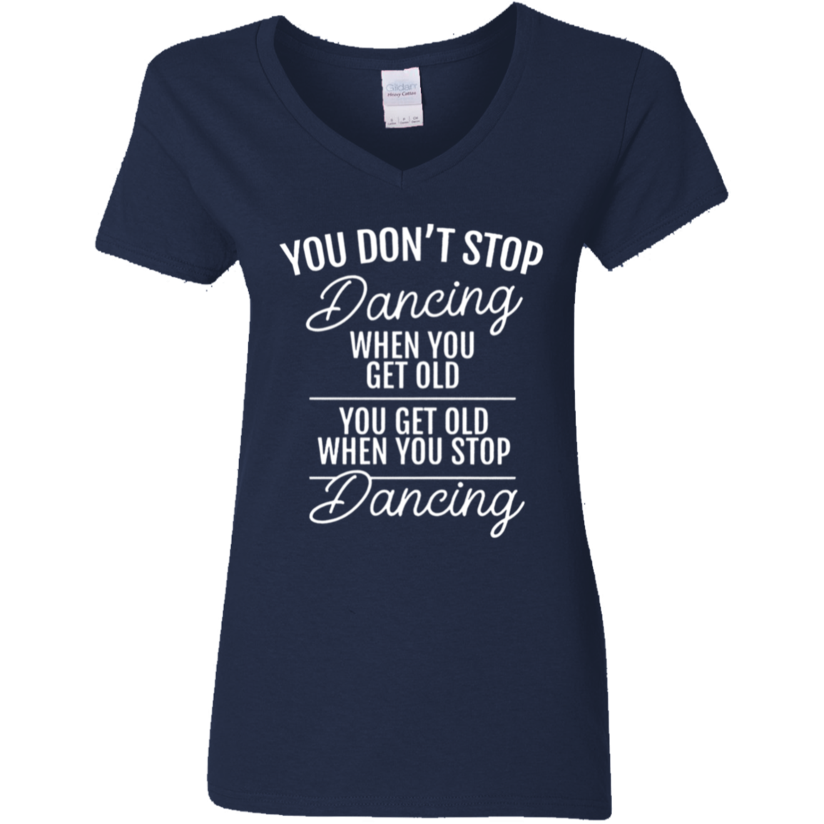 You Don't Stop Dancing When You Get Old Teacher Vintage G500VL Ladies' 5.3 oz. V-Neck T-Shirt - letter